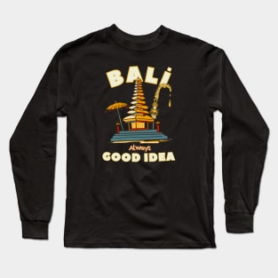 Bali Always Good Idea Long Sleeve T-Shirt